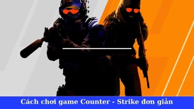 Counter Strike - Trò Chơi bắn súng huyền thoại đỉnh cao